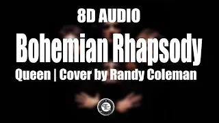 Bohemian Rhapsody | Queen | Cover by Randy Coleman | 8D Audio | 8D Playlist