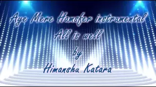 Aye Mere Humsafar instrumental | Himanshu Katara | Mithoon, Tulsi Kumar | All Is Well | T-Series