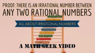 Proof: There is an IRRATIONAL NUMBER between ANY TWO RATIONAL NUMBERS