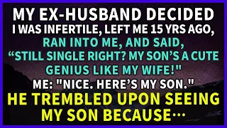 【Compilation】Ex-husband left me 15 yrs ago as infertile, but upon a chance reunion, seeing my son...