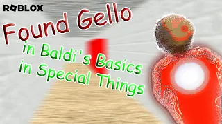 BBIST Clips: I found Gello in Baldi's Basics in Special Things!! | Roblox