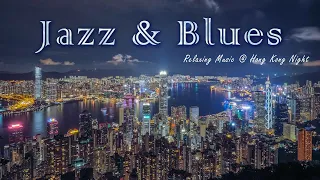 Relaxing Jazz & Blue Musics - Hong Kong's Night│Chill Out Musics / Cafe Musics For Work & Study [4K]