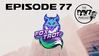 Ep 77 - The DayZ Podcast w/Foxtrot - DayZ addiction is a real issue & the pressure of streaming DayZ