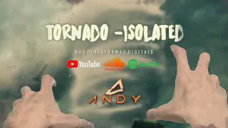 Tornado - Isolated (Andy Remix)