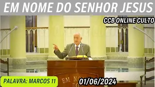 CCB ONLINE CULTO 01/06/2024 | PALAVRA CCB HOJE | MARCOS 11