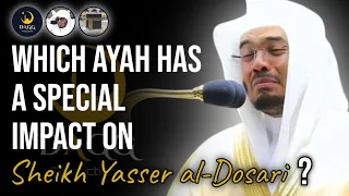Which Ayahs have an Impact on Sheikh Yasser al-Dosari? | #ياسر_الدوسري