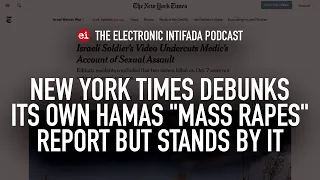 New York Times debunks its own Hamas “mass rapes” report but stands by it, with Ali Abunimah