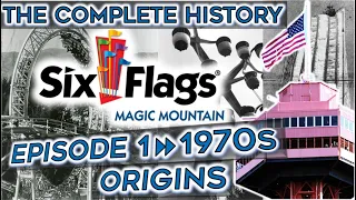 The History of Six Flags Magic Mountain - Episode 1: The 1970s - Origins