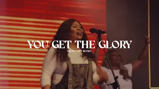 Faith City Music: You Get The Glory