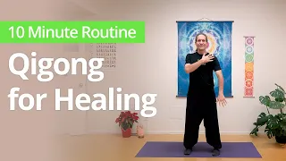 Qigong for Healing | 10 Minute Daily Routines