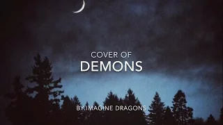 Demons by Imagine Dragons cover by kindofaphoenix