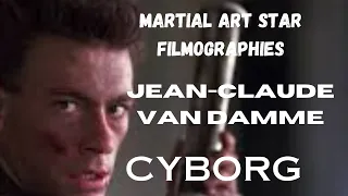MARTIAL ART STAR FILMOGRAPHIES...JCVD...Cyborg.