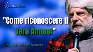 "I veri Amori, ci fanno Vivere, ci Insegnano!" Paolo Crepet