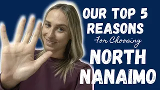 Our TOP 5 Reasons For Choosing North Nanaimo!