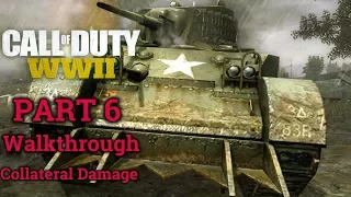 CALL OF DUTY:WWII- Walkthrough Part 6 Collateral Damage (1080P) No Commentary