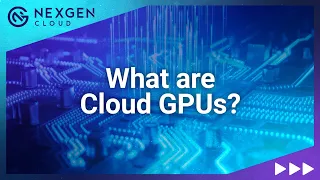 What are Cloud GPUs?