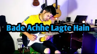 Bade Achhe Lagte Hain || Electric Guitar Cover || Melodic Irfan