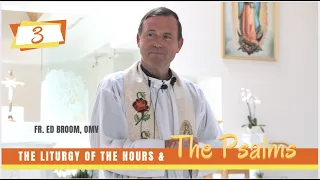 THE LITURGY OF THE HOURS | PRAYING WITH THE PSALMS | WEEK 3