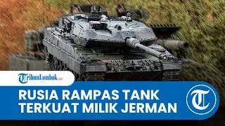 Pertama Kalinya, Rusia Rampas Versi Terkuat Tank Leopard 2 Buatan Jerman yang Dikirim ke Ukraina