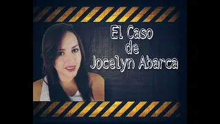 El Caso de Jocelyn Abarca.