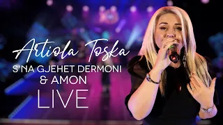 Artiola Toska   S'na Gjehet Dermoni & Amon  Live