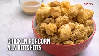 Chicken Popcorn Ala Hotshots, SIMPOL!