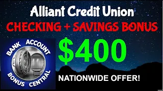 Alliant Credit Union $400 Checking and Savings Account Bonus! Nationwide Offer! No Direct Deposit!