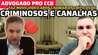 CCB-ADVOGADO PRO CCB VOLTA A SE PRONUNCIAR SOBRE CRITICOS , APOS APAGAR OS VIDEOS DE ATAQUE