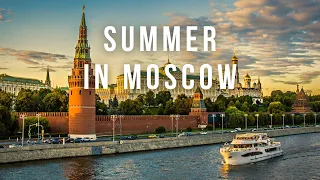 Beautiful Moscow in the Summer | 4K Moscow | City Views of the Capital of Russia