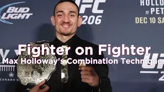 Fighter On Fighter: Max Holloway's Dynamic Striking Combinations - UFC 212