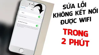 Cách sửa lỗi KHÔNG THỂ KẾT NỐI WIFI trên iPhone trong 2 phút