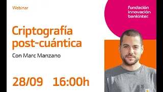 Criptografía post-cuántica con Marc Manzano - Webinar