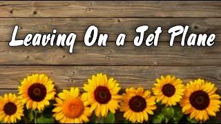 Leaving On the Jet Plane - John Denver | Lyrics