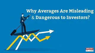 Why Averages Are Misleading & Dangerous to Investors?