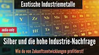 Warum Silber ein Strategisches Industriemetall ist und warum die Nachfrage langfristig steigen wird!