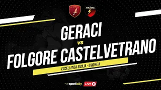 Geraci - Folgore Castelvetrano LIVE | Eccellenza Sicilia | Diretta Calcio