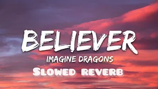 IMAGINE DRAGONS-BELIEVER[SLOWED+REVERB]|SLOWED GOD|