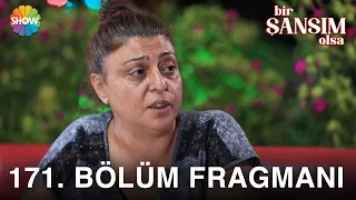 Bir Şansım Olsa 171. Bölüm Fragmanı | "3 yıldır görmüyorum evladımı..."