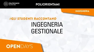 Ingegneria Gestionale - Gli studenti raccontano (Laurea Triennale)