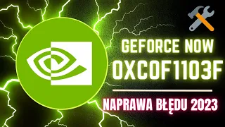 GeForce NOW 0xC0F1103F - NAPRAWA 2023!