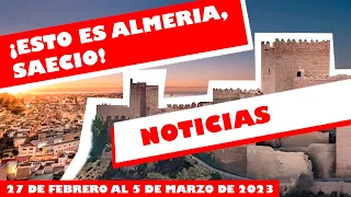 NOTICIAS de ALMERIA (Semana 27 de Febrero al 5 de marzo de 2023)