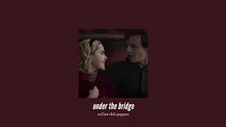 ( slowed down ) under the bridge