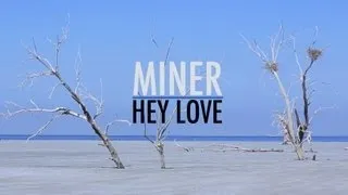 Miner - Hey Love (Official Music Video)