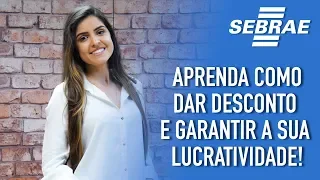 Como DAR DESCONTO para clientes SEM PERDER O LUCRO - Aprenda com o Sebrae!