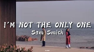 I'm Not The Only One - Sam Smith [Lyrics]