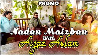 Nadan Maizban With AIjaz Aslam | Danish Nawaz | Yasir Nawaz | Nida Yasir | Promo