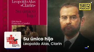 Un libro una hora 233 | 'Su único hijo' | Leopoldo Alas, Clarín