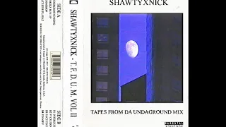 SHAWTYXNICK - TAPES FROM DA UNDAGROUND MIX VOL II