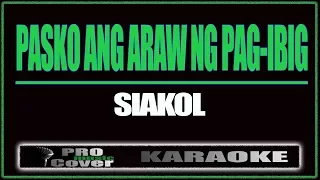 Pasko ang araw ng pag ibig - Siakol (KARAOKE)