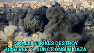 Israel's destroy Gaza 40 streets in gaza